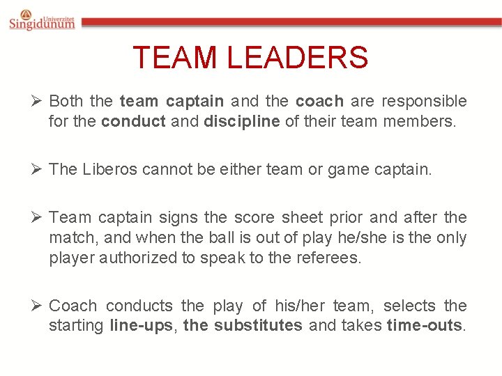 TEAM LEADERS Ø Both the team captain and the coach are responsible for the