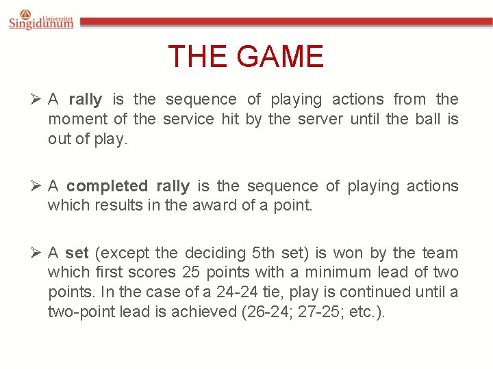 THE GAME Ø A rally is the sequence of playing actions from the moment