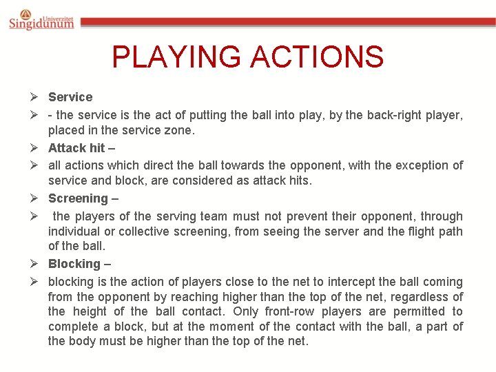 PLAYING ACTIONS Ø Service Ø - the service is the act of putting the