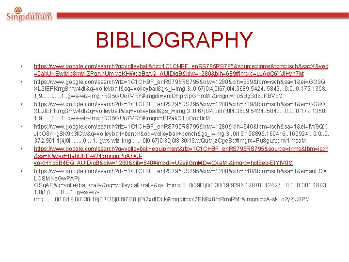 BIBLIOGRAPHY • • • https: //www. google. com/search? q=volleyball&rlz=1 C 1 CHBF_en. RS 795&source=lnms&tbm=isch&sa=X&ved