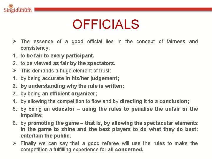 OFFICIALS Ø The essence of a good official lies in the concept of fairness
