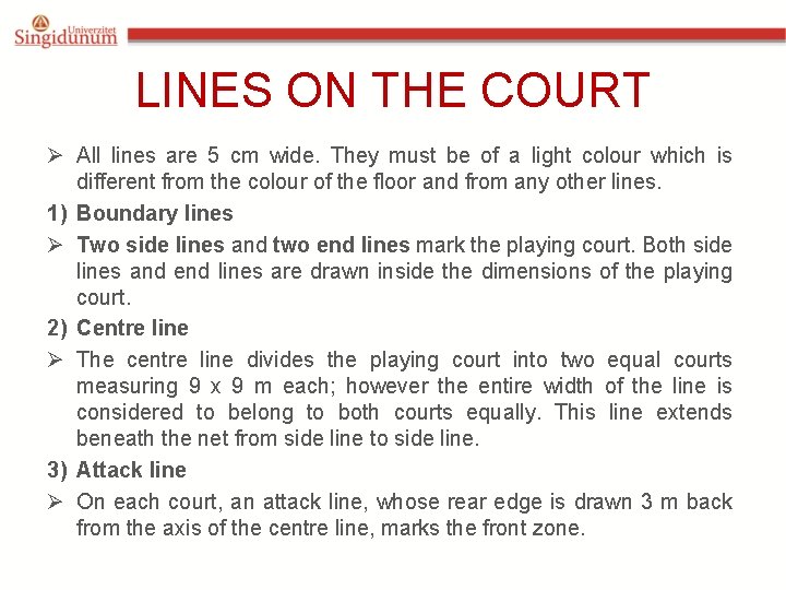 LINES ON THE COURT Ø All lines are 5 cm wide. They must be