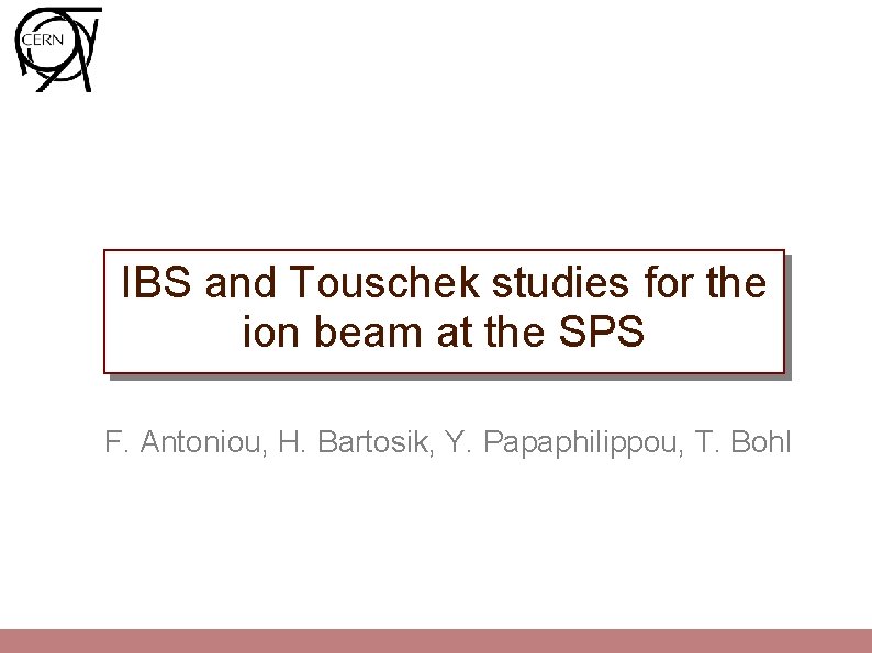 IBS and Touschek studies for the ion beam at the SPS F. Antoniou, H.