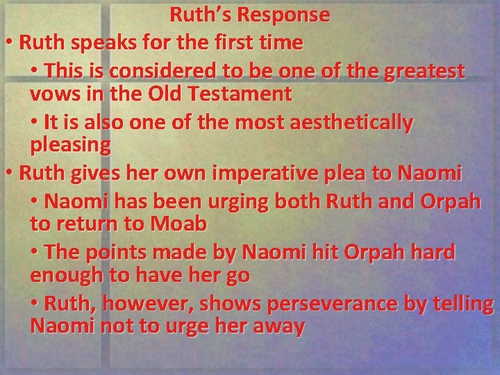Ruth’s Response • Ruth speaks for the first time • This is considered to