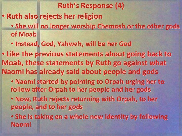 Ruth’s Response (4) • Ruth also rejects her religion • She will no longer