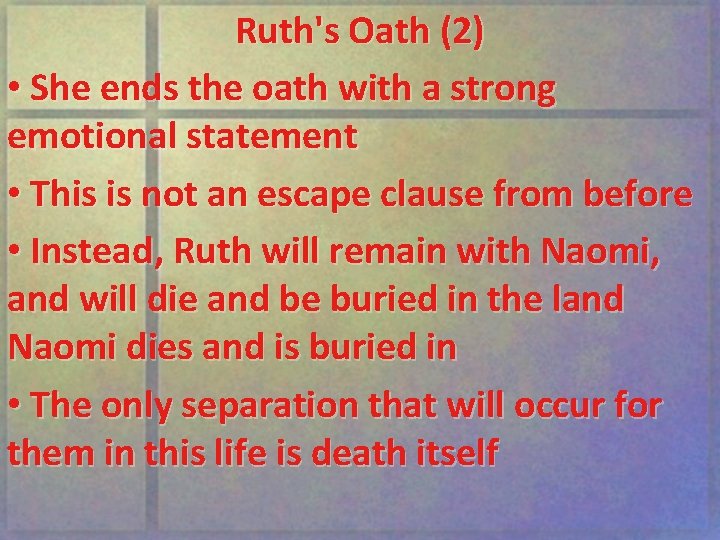 Ruth's Oath (2) • She ends the oath with a strong emotional statement •