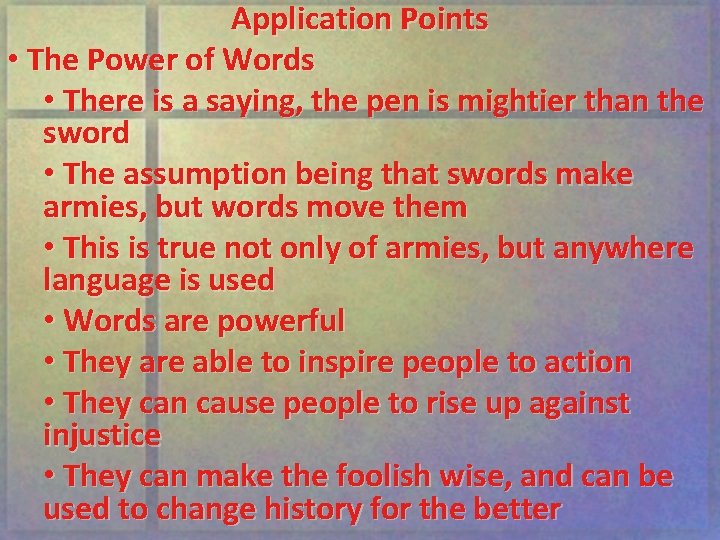 Application Points • The Power of Words • There is a saying, the pen