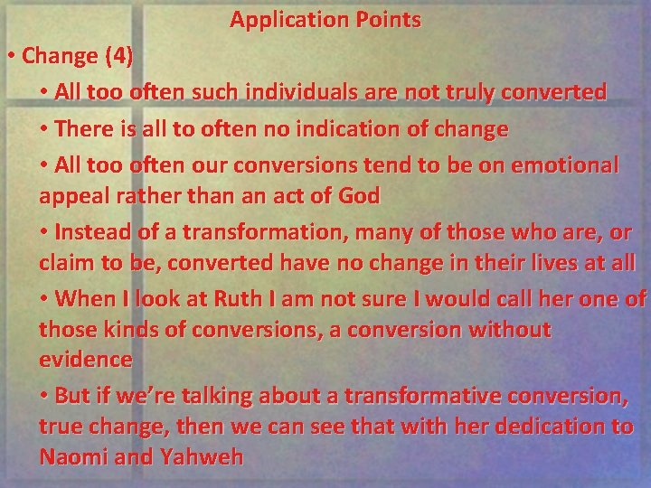 Application Points • Change (4) • All too often such individuals are not truly