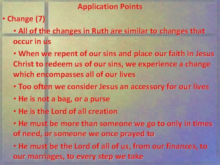 Application Points • Change (7) • All of the changes in Ruth are similar