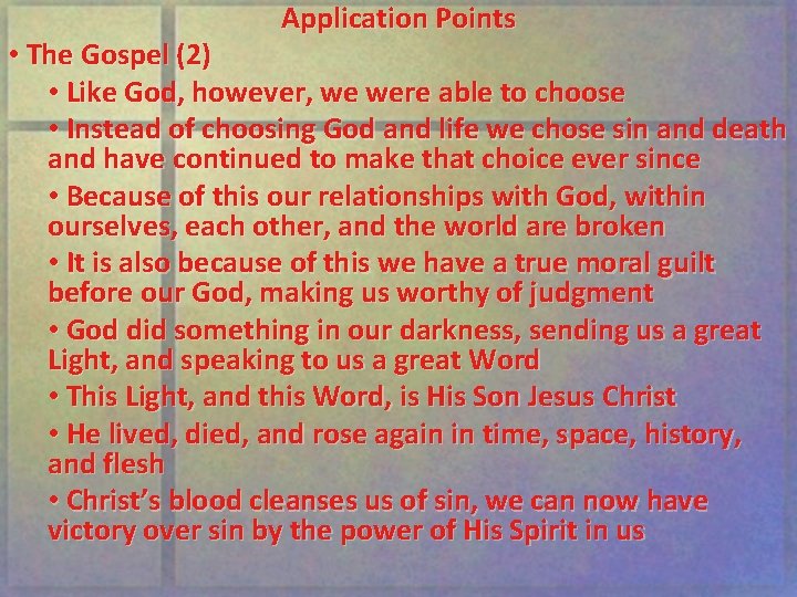 Application Points • The Gospel (2) • Like God, however, we were able to