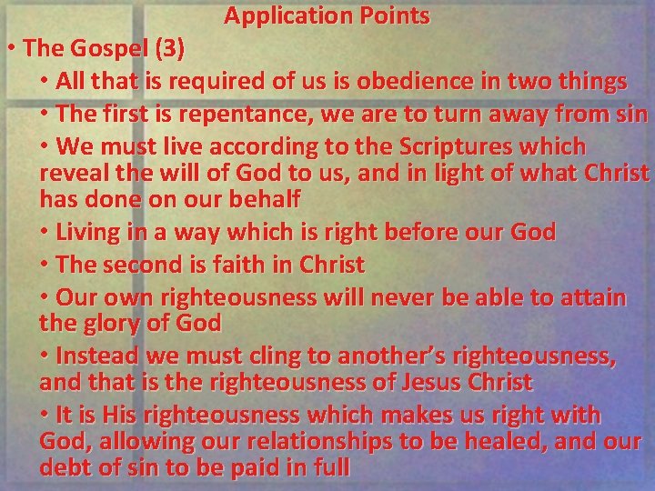 Application Points • The Gospel (3) • All that is required of us is