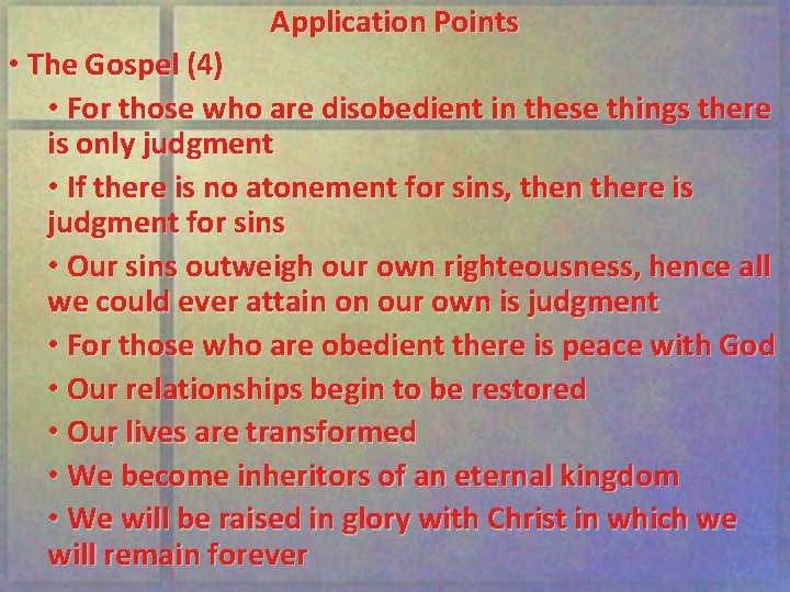 Application Points • The Gospel (4) • For those who are disobedient in these