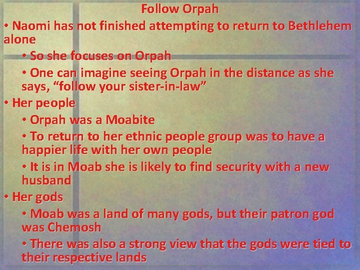 Follow Orpah • Naomi has not finished attempting to return to Bethlehem alone •
