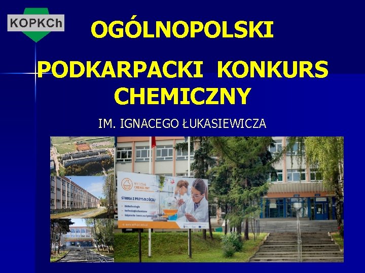 OGÓLNOPOLSKI PODKARPACKI KONKURS CHEMICZNY IM. IGNACEGO ŁUKASIEWICZA 