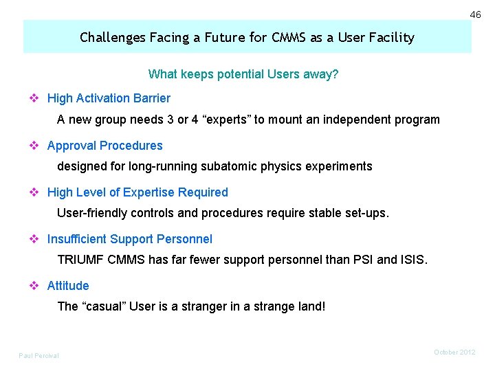 46 Challenges Facing a Future for CMMS as a User Facility What keeps potential