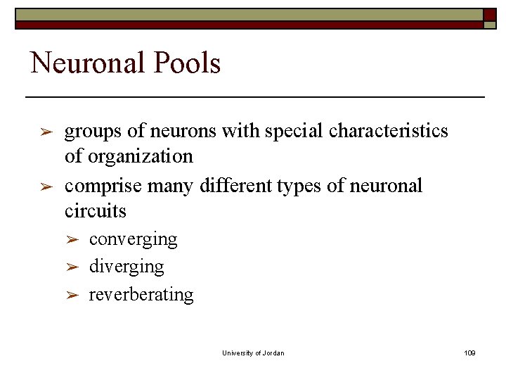 Neuronal Pools ➢ ➢ groups of neurons with special characteristics of organization comprise many Neuronal Pools ➢ ➢ groups of neurons with special characteristics of organization comprise many