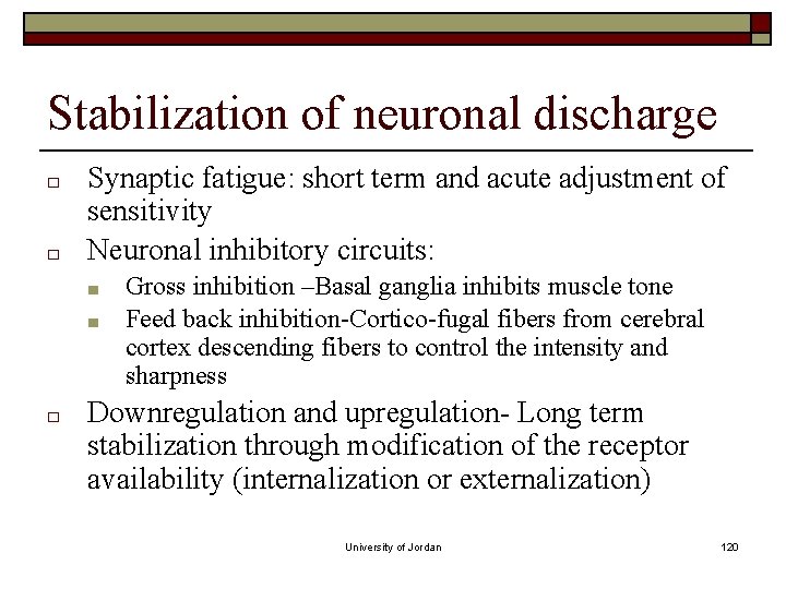 Stabilization of neuronal discharge □ □ Synaptic fatigue: short term and acute adjustment of Stabilization of neuronal discharge □ □ Synaptic fatigue: short term and acute adjustment of
