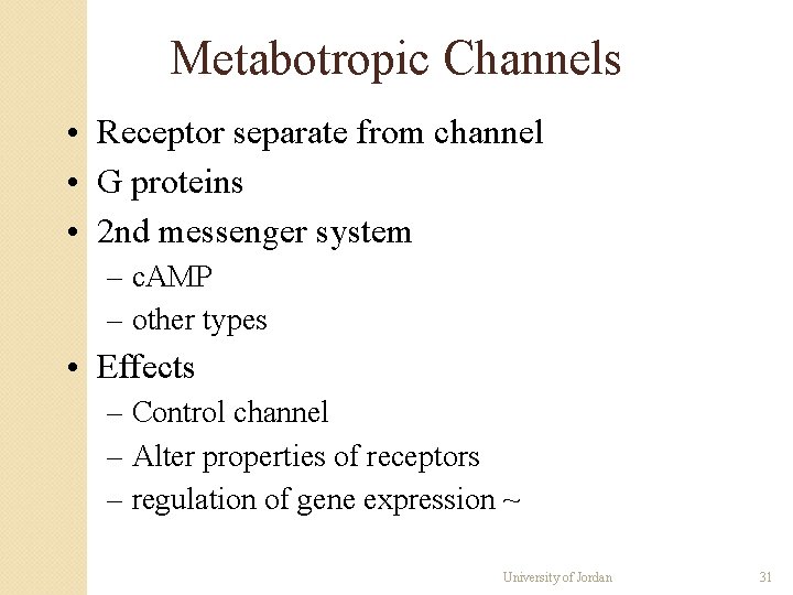 Metabotropic Channels • Receptor separate from channel • G proteins • 2 nd messenger Metabotropic Channels • Receptor separate from channel • G proteins • 2 nd messenger