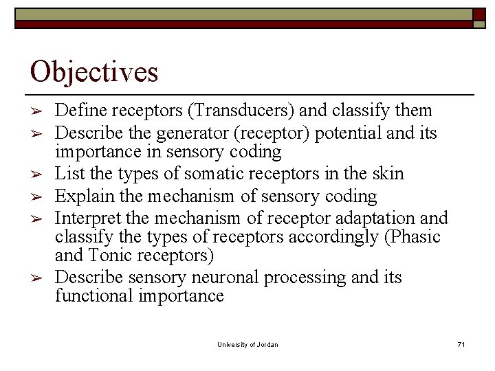 Objectives ➢ ➢ ➢ Define receptors (Transducers) and classify them Describe the generator (receptor) Objectives ➢ ➢ ➢ Define receptors (Transducers) and classify them Describe the generator (receptor)