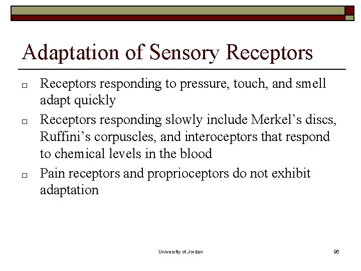 Adaptation of Sensory Receptors □ □ □ Receptors responding to pressure, touch, and smell Adaptation of Sensory Receptors □ □ □ Receptors responding to pressure, touch, and smell