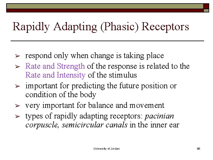 Rapidly Adapting (Phasic) Receptors ➢ ➢ ➢ respond only when change is taking place Rapidly Adapting (Phasic) Receptors ➢ ➢ ➢ respond only when change is taking place