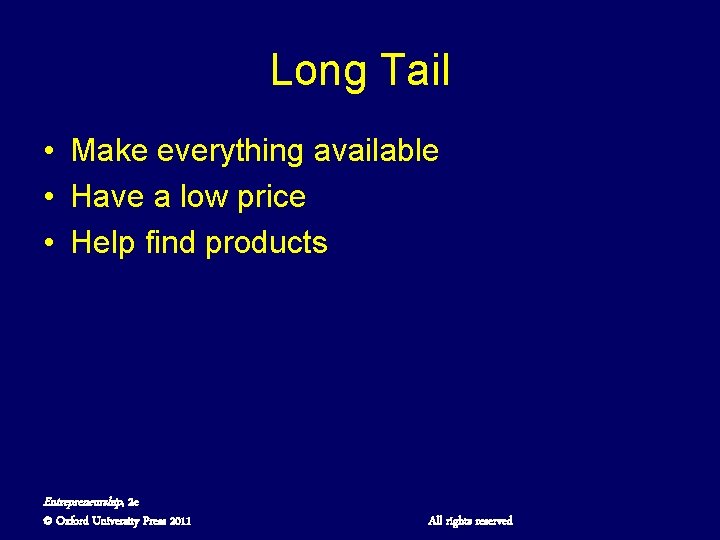 Long Tail • Make everything available • Have a low price • Help find