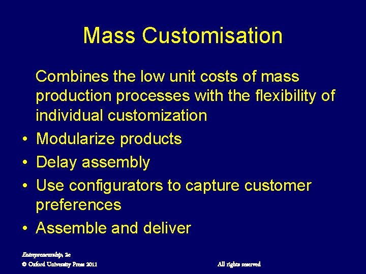 Mass Customisation • • Combines the low unit costs of mass production processes with