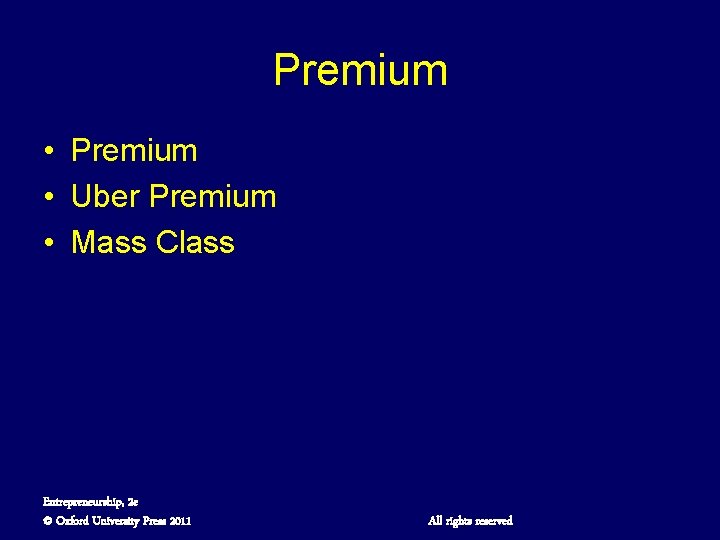 Premium • Uber Premium • Mass Class Entrepreneurship, 2 e © Oxford University Press