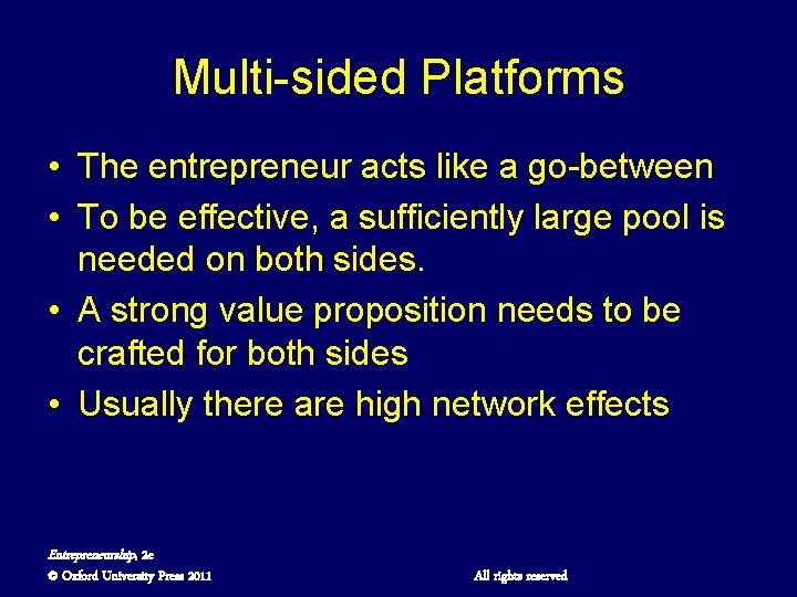 Multi-sided Platforms • The entrepreneur acts like a go-between • To be effective, a