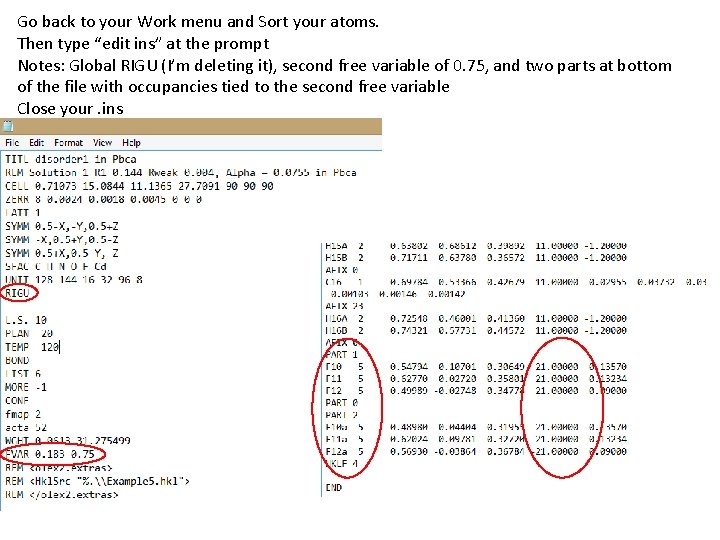 Go back to your Work menu and Sort your atoms. Then type “edit ins”