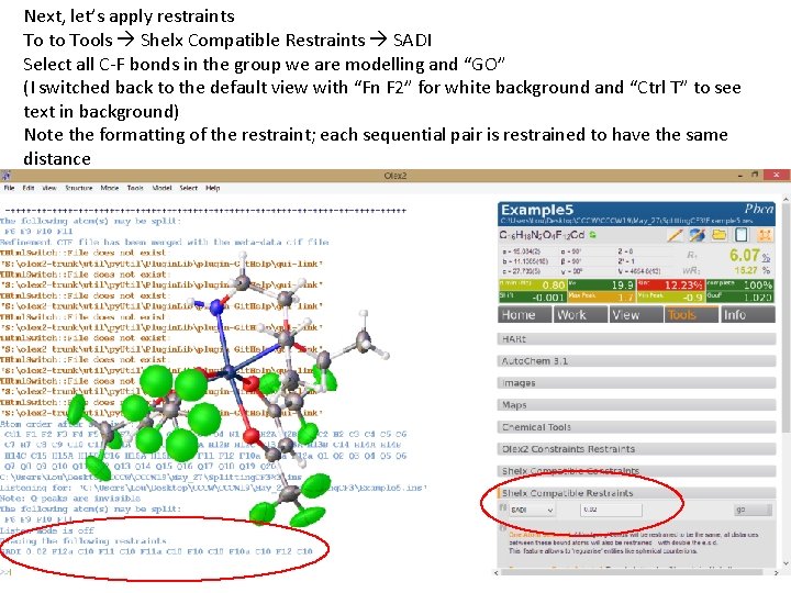 Next, let’s apply restraints To to Tools Shelx Compatible Restraints SADI Select all C-F