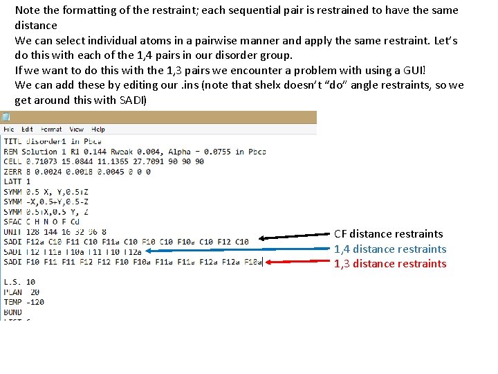 Note the formatting of the restraint; each sequential pair is restrained to have the