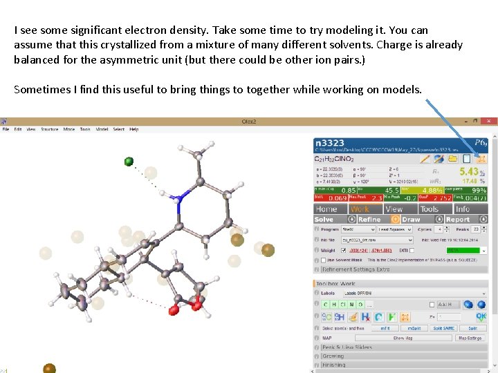 I see some significant electron density. Take some time to try modeling it. You