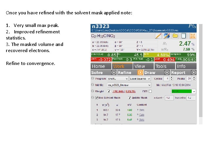 Once you have refined with the solvent mask applied note: 1. Very small max