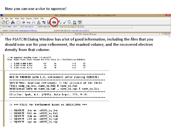 Now you can use a vice to squeeze! The PLATON Dialog Window has a