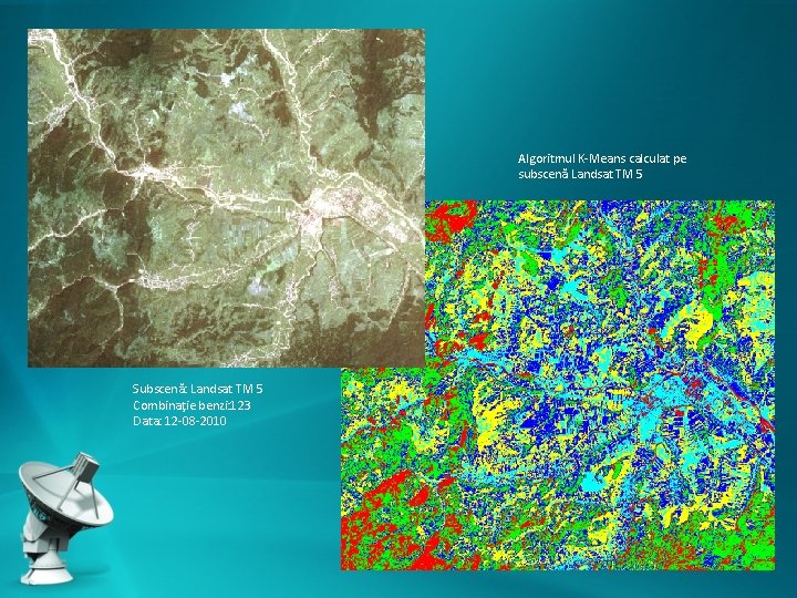 Algoritmul K-Means calculat pe subscenă Landsat TM 5 Subscenă: Landsat TM 5 Combinaţie benzi: