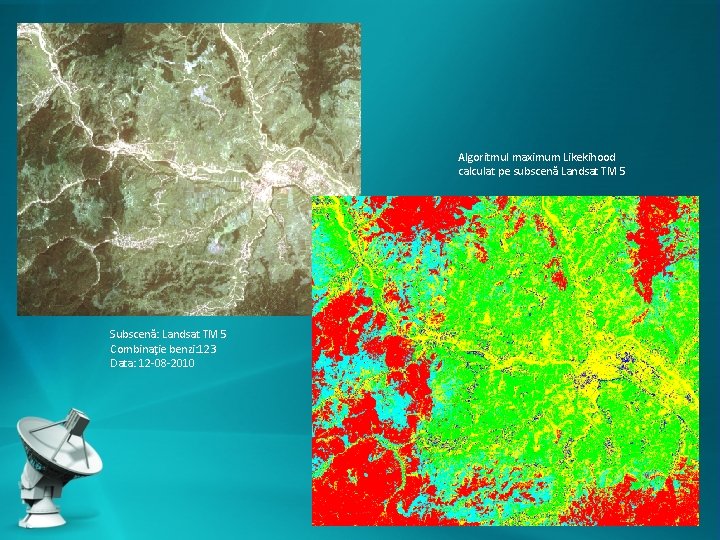 Algoritmul maximum Likekihood calculat pe subscenă Landsat TM 5 Subscenă: Landsat TM 5 Combinaţie