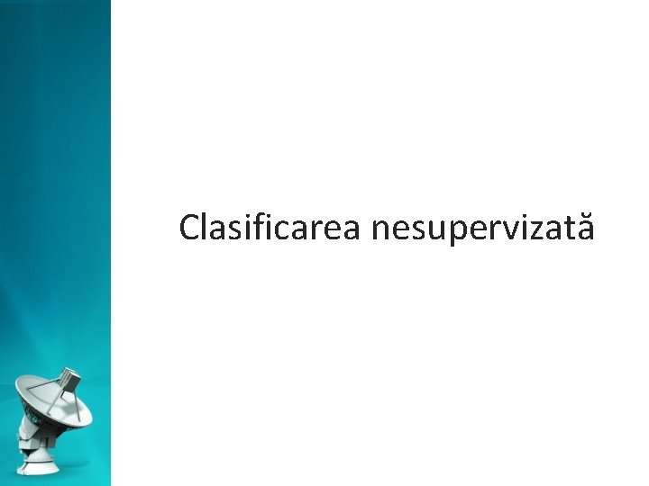 Clasificarea nesupervizată 