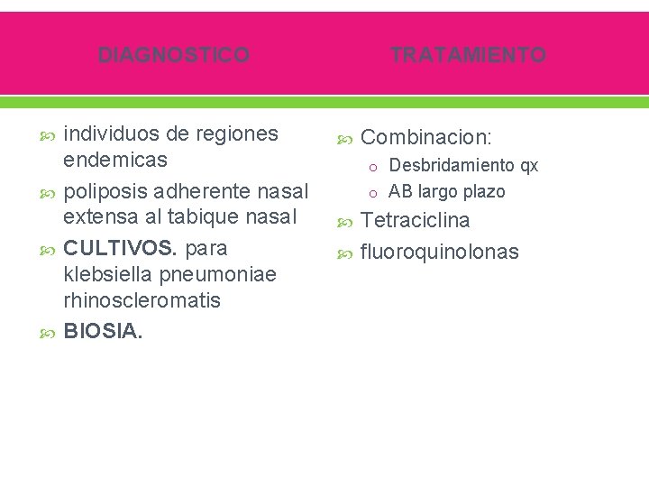 DIAGNOSTICO individuos de regiones endemicas poliposis adherente nasal extensa al tabique nasal CULTIVOS. para