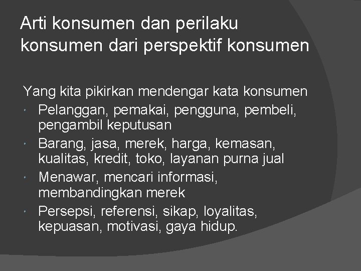 Arti konsumen dan perilaku konsumen dari perspektif konsumen Yang kita pikirkan mendengar kata konsumen