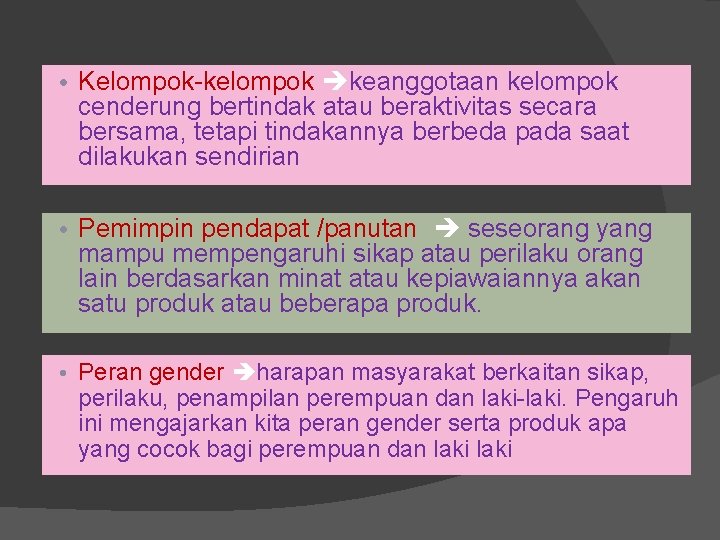  • Kelompok-kelompok keanggotaan kelompok cenderung bertindak atau beraktivitas secara bersama, tetapi tindakannya berbeda