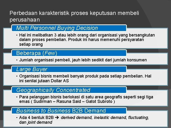 Perbedaan karakteristik proses keputusan membeli perusahaan Multi Personnel Buying Decision • Hal ini melibatkan