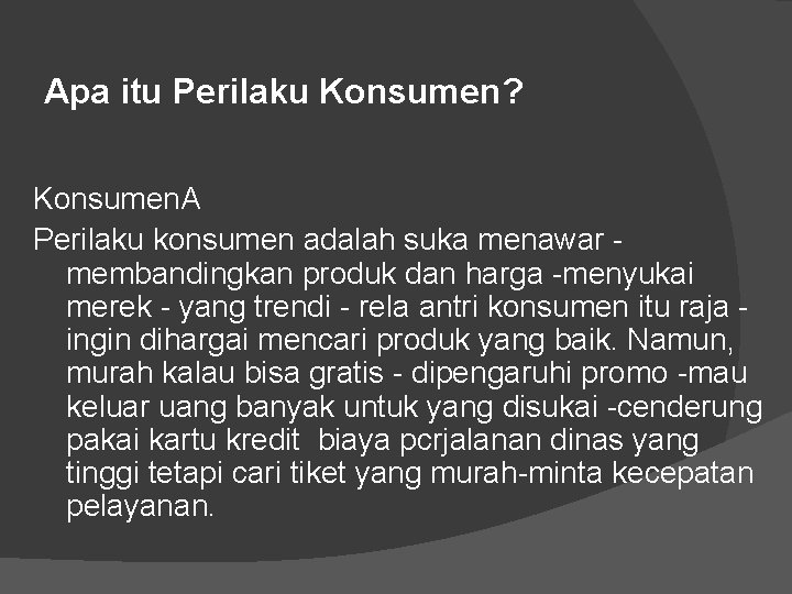 Apa itu Perilaku Konsumen? Konsumen. A Perilaku konsumen adalah suka menawar membandingkan produk dan