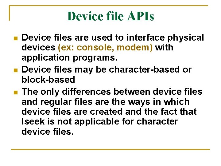 Device file APIs n n n Device files are used to interface physical devices Device file APIs n n n Device files are used to interface physical devices