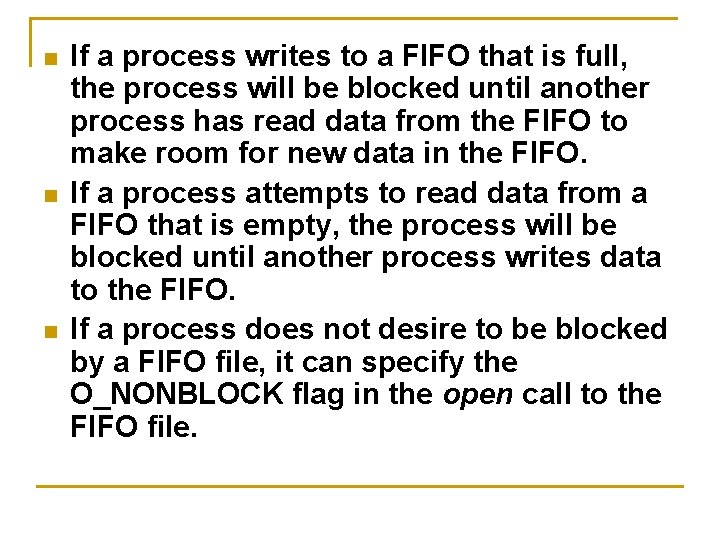 n n n If a process writes to a FIFO that is full, the n n n If a process writes to a FIFO that is full, the