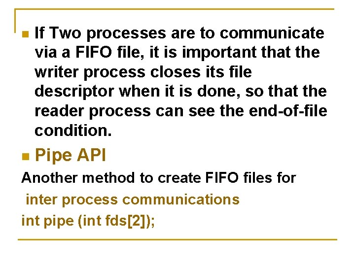n n If Two processes are to communicate via a FIFO file, it is n n If Two processes are to communicate via a FIFO file, it is