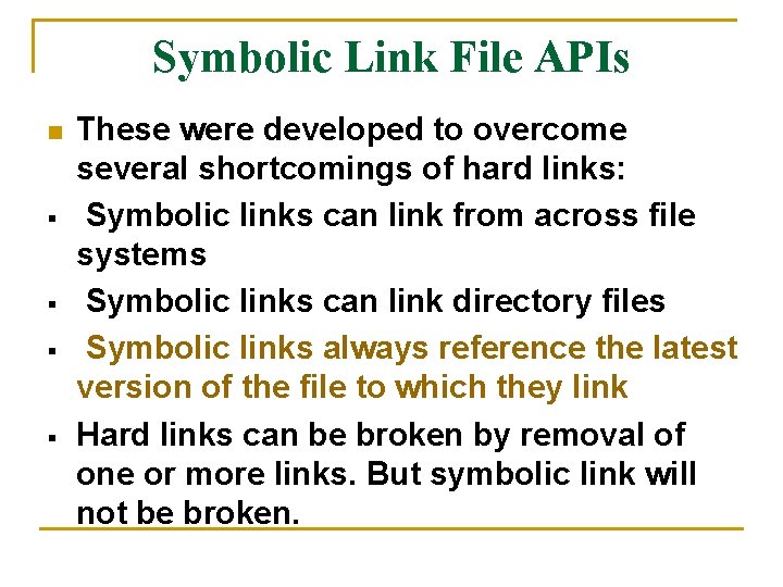 Symbolic Link File APIs n § § These were developed to overcome several shortcomings Symbolic Link File APIs n § § These were developed to overcome several shortcomings