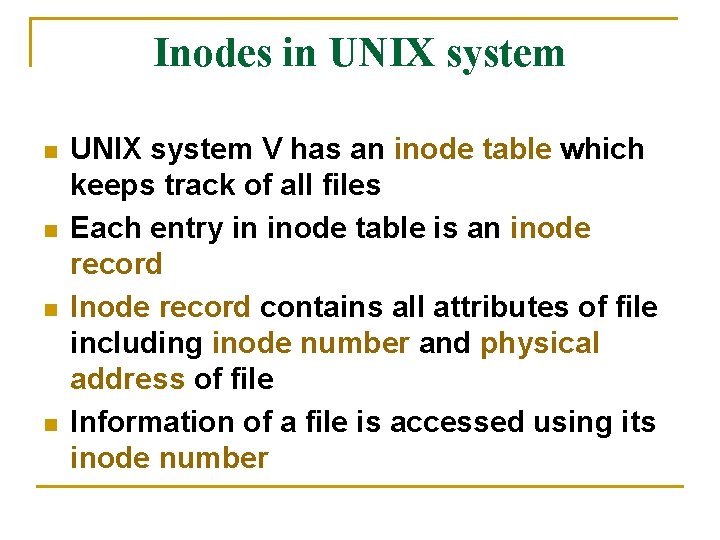 Inodes in UNIX system n n UNIX system V has an inode table which Inodes in UNIX system n n UNIX system V has an inode table which