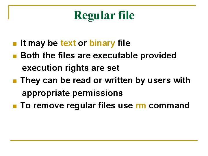 Regular file n n It may be text or binary file Both the files Regular file n n It may be text or binary file Both the files