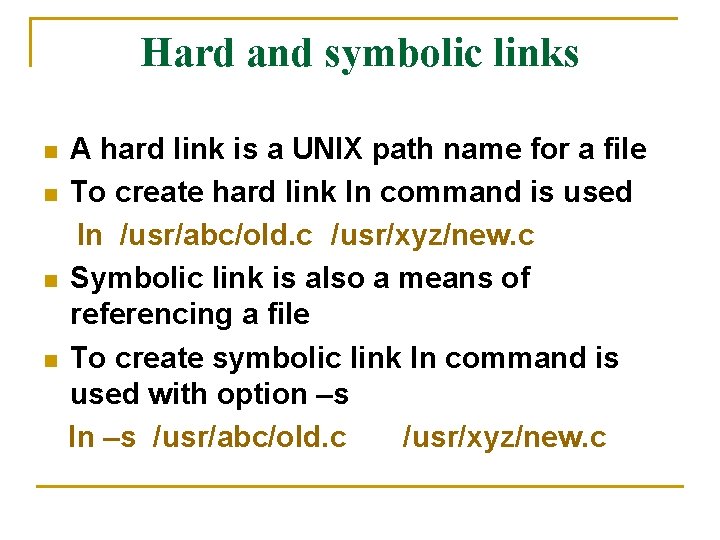 Hard and symbolic links n n A hard link is a UNIX path name Hard and symbolic links n n A hard link is a UNIX path name